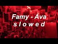 Famy - Ava // s l o w e d