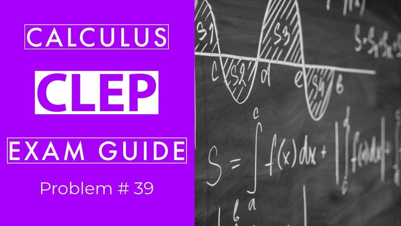 CLEP Calculus Review Problem #39