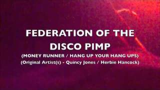 Federation of the Disco Pimp - Money Runner / Hang Up Your Hang Ups