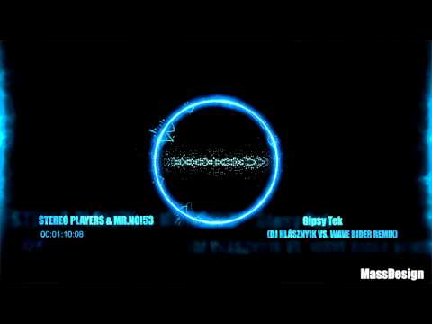 STEREO PLAYERS & MR.NOI53 - GIPSY TEK ( Dj Hlásznyik vs. Wave Rider Remix) [Radio Edit]
