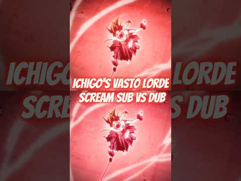 ICHIGO'S VASTO LORDE SCREAM SUB VS DUB #ichigokurosaki #anime #bleach