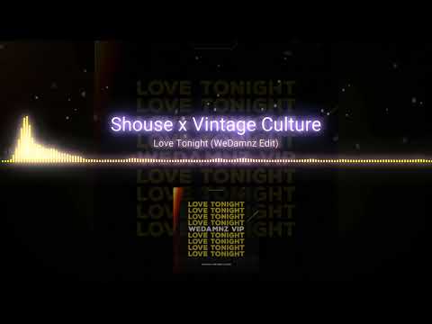 Shouse x Vintage Culture | Love Tonight (WeDamnz Bootleg Edit)