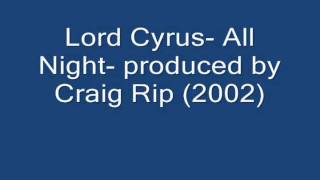 Lord Cyrus- All Night