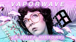 A Brief History of Vaporwave
