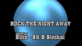 Rock The Night Away featuring Blitz - SK - Sinikal