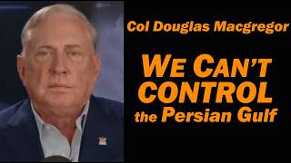 Download lagu Col Doug Macgregor: WE CAN'T CONTROL THE PERSIAN GULF mp3
