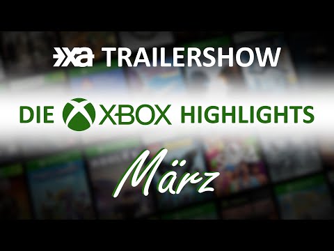 Xbox Spiele-Highlights im März 2022 - Die XA Trailershow