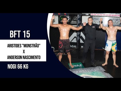BFT 15 - NOGI - Aristides Monstrão x Anderson Nascimento