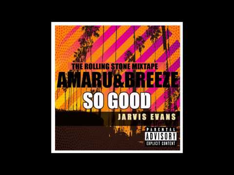 So Good (feat.Jarvis Evans) - Amaru and Breeze (FROM THE ROLLING STONE MIXTAPE 2013)