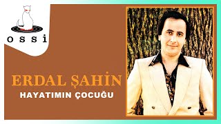 Erdal Şahin / Hayatımın Çocuğu