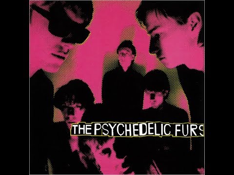 Psychedelic Furs - Psychedelic Furs (Expanded) - FULL ALBUM