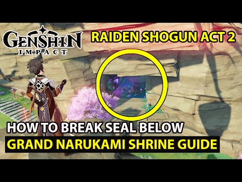 Genshin Impact - How To Break Seal Below Grand Narukami Shrine Raiden Shogun Act 2 Guide Update 2.5