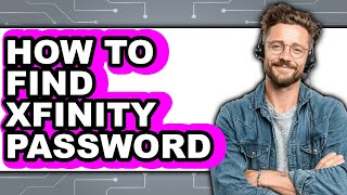 How to Find Xfinity Password (only Way)