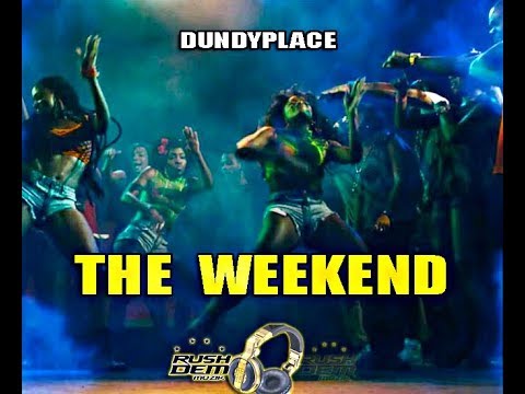 Dundyplace - The WEEKEND (RUSHDEM MUZIK} 2019