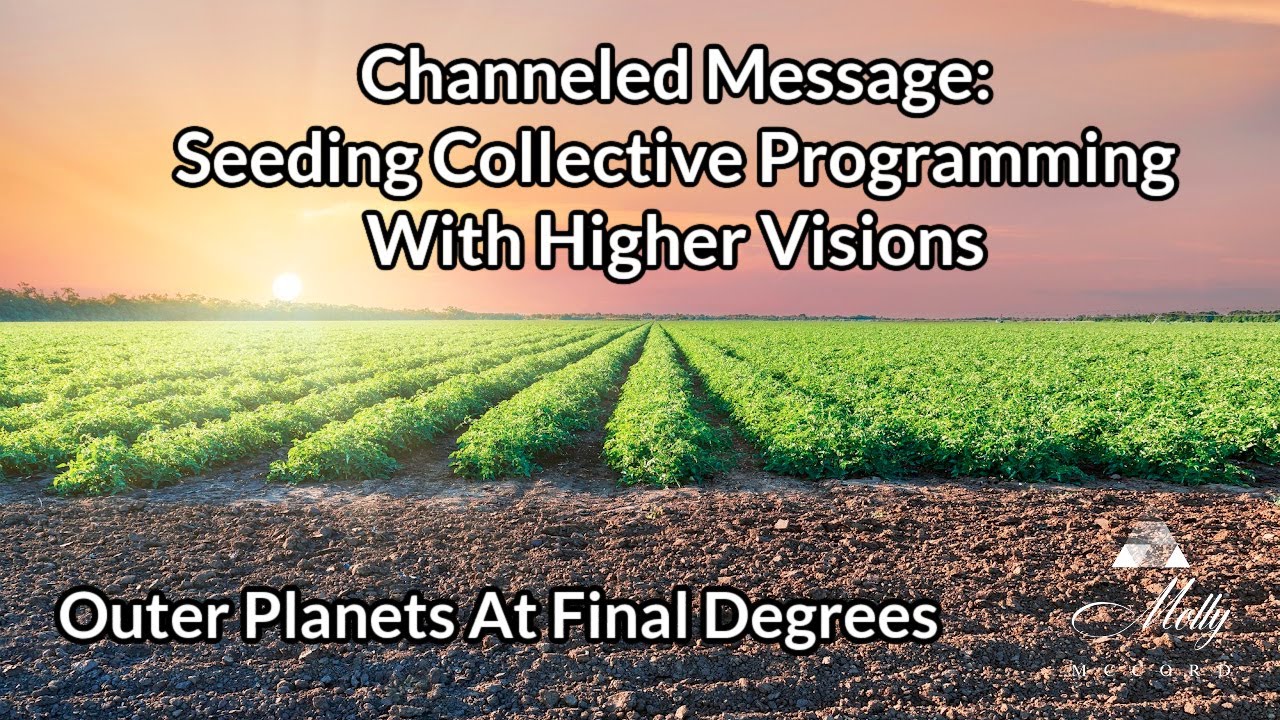 Channeled Message: Seeding Collective Programming With Higher Visions ~ Outer Planets In Final Deg