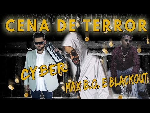 Cyber ft. Max B.O. e Blackout - 05 - Cena de Terror
