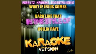 What If Jesus Comes Back Like That (In the Style of Collin Raye) (Karaoke Version)