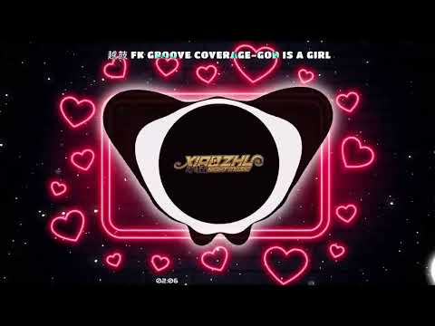 #128 - 越鼓 FK Groove Coverage-God Is A Girl(Omg Mix) - DJBIN Edit