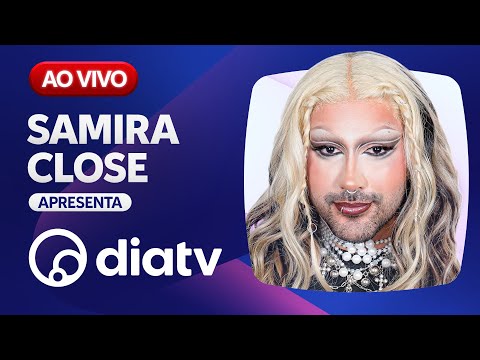 DiaTV - AO VIVO 24 HORAS POR DIA | Samira Close