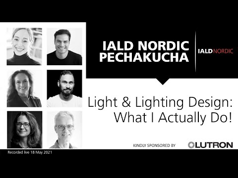 IALD Nordic—Light & Lighting Design: What I Actually Do! PechaKucha