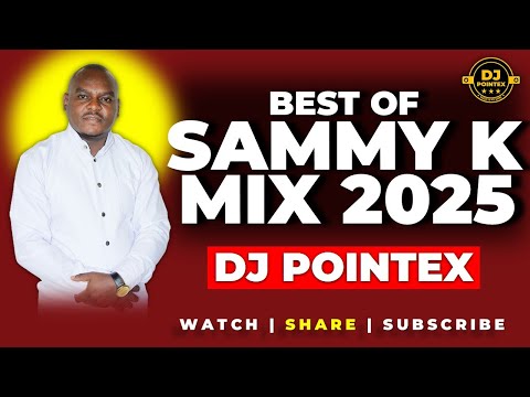 BEST OF SAMMY K MIX 2025 BY DJ POINTEX NIWEGA, KIRATHIMO KINGI, MARUA, KIRIA UTARI, NDIGIRIGANIRWO