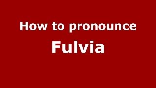 How to pronounce Fulvia
