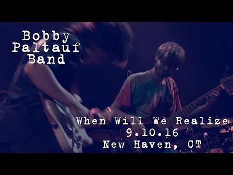 Bobby Paltauf Band: When Will We Realize [2-Cam/4K] 2016-09-10 - New Haven, CT