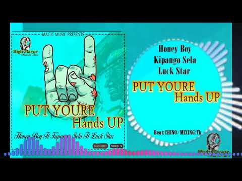 Honey boy ft Meja kunta --Put you're hands up(official audio