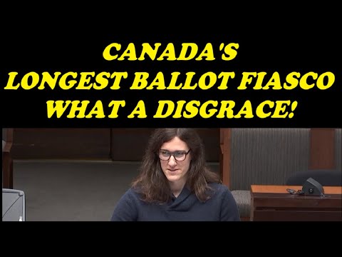 CANADA'S LONGEST BALLOT FIASCO - WHAT A DISGRACE!