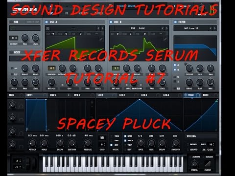 "Xfer Records" Serum Tutorial  #7 - Spacey Pluck