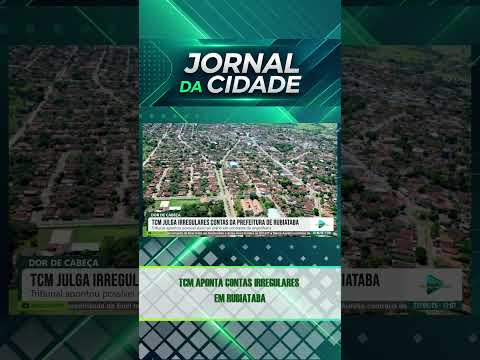 ⚖️ TCM APONTA IRREGULARIDADES EM CONTAS DA PREFEITURA DE Rubiataba
