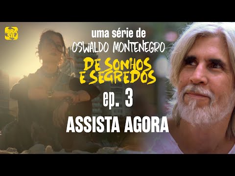 Of Dreams and Secrets - Episode 3 Season 1: The Story of Lucia | Series by Oswaldo Montenegro.