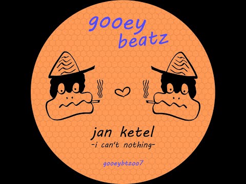 Jan Ketel - I Can't Nothing (GOOEY BEATZ)
