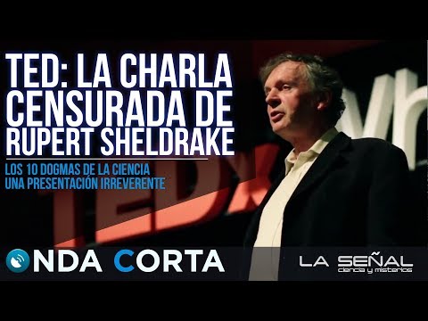 Dogmas de la Ciencia: el video ELIMINADO por TED | Rupert Sheldrake en español | ONDA CORTA