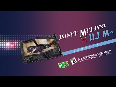 JOSEF MELONI vs DJ MAX - Shoulda (HIT PARADE DANCE #Deja Vù - HIT MANIA 2018)