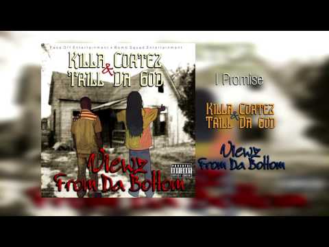 Killa Cortez & Trill Da God - I Promise