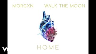 morgxn, WALK THE MOON - home ft. WALK THE MOON
