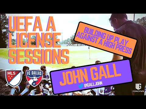 UEFA A Licence Soccer Coaching Sessions | Building up Play vs High Press PART 1 | John Gall