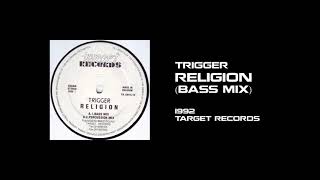 Trigger - Religion (Bass Mix) (1992) [Vinyl Rip]