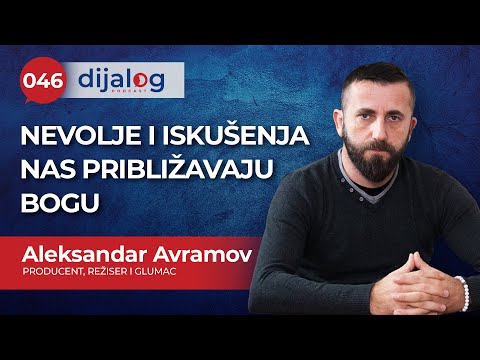 dijalog Podcast 046 | ALEKSANDAR AVRAMOV - Nevolje i iskušenja nas približavaju Bogu