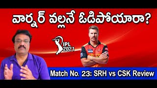 Warner, the Villain? | Match No. 23: SRH vs CSK Review | IPL 2021