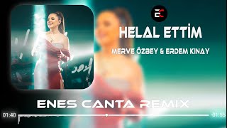 Merve Özbey &amp; Erdem Kınay - Helal Ettim (Enes Çanta Remix)
