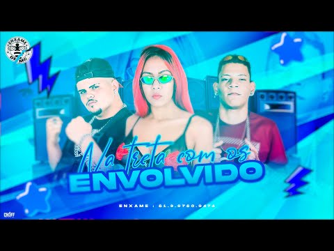 NA TRETA COM OS ENVOLVIDOS - SAMARA BENÇA E MANO CHEFFE E LK AUTÊNTICO