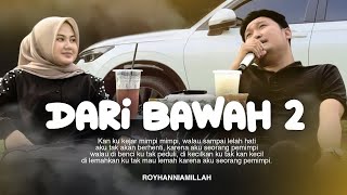 Lirik Lagu Dari Bawah 2 - Pusma Shakira ft Royhan Ni Amillah: Walau Dibenci Ku Tak Peduli