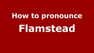 How to pronounce Flamstead