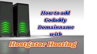 How to Connect Godaddy Domain to HostGator Tutorial