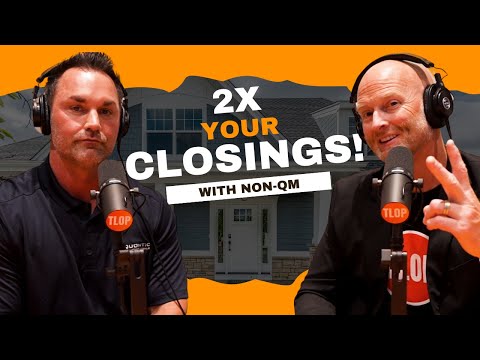 Non-QM Loans Can Double Your Closings | Ep. 465