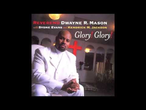 Just A Closer Walk With Thee-Rev. Dwayne R. Mason