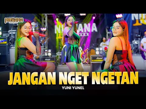 JANGAN NGET NGETAN - YUNI YUNEL OM NIRWANA COMEBACK (Official Music Video)