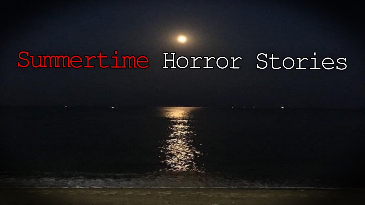 3 True Scary Summertime Horror Stories